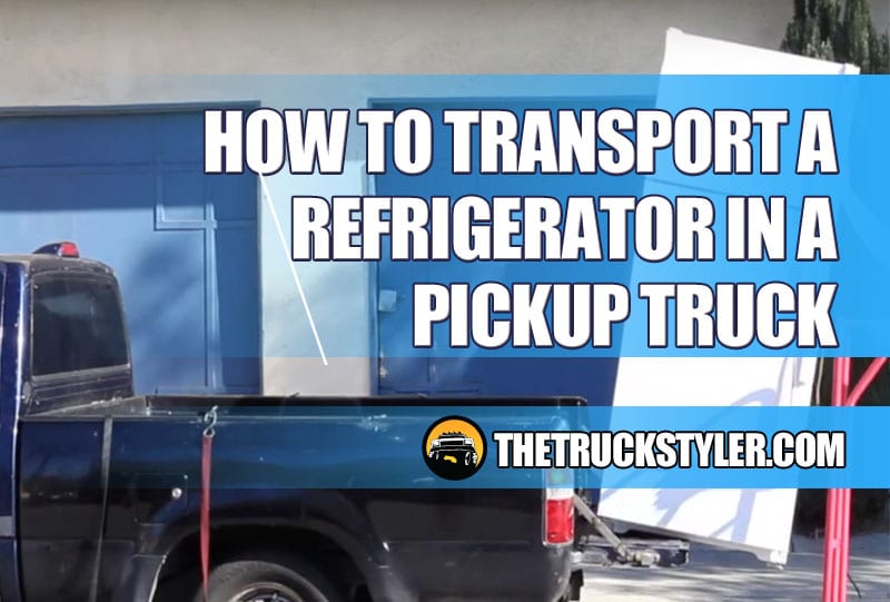 how to transport a fridge in a pickup truck
