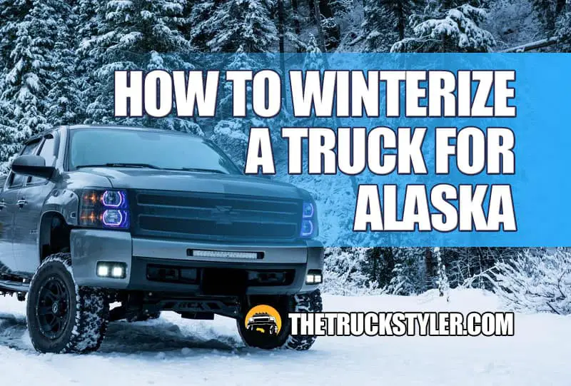 How to Winterize a Truck for Alaska