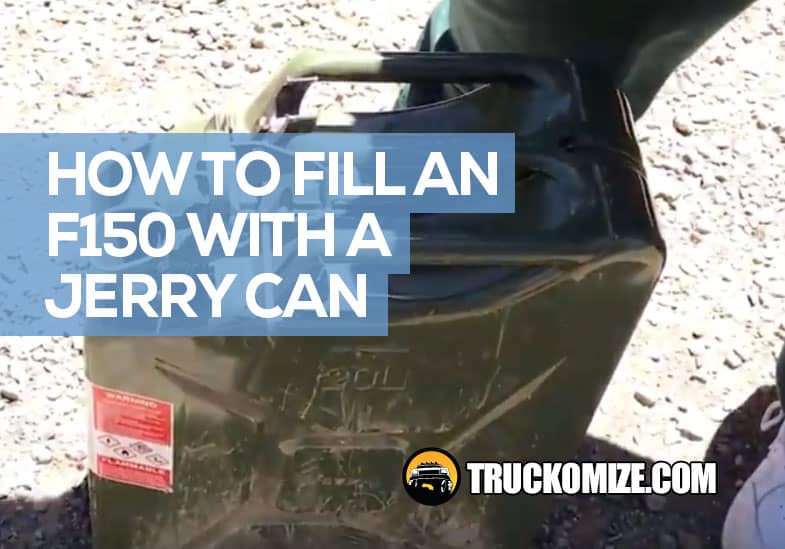 How to Fill an F150 With a Jerry Can