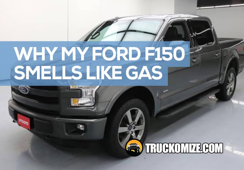 Why Your F150 Smells Like Gas + How to Fix & When Dangerous