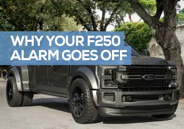 Why Does My F250 Alarm Keep Going Off