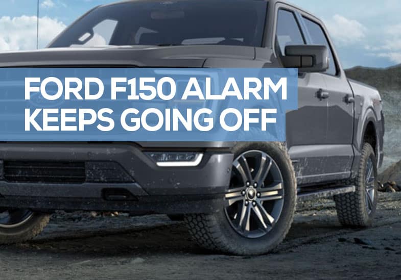 Why Does My F150 Alarm Keep Going Off Randomly (Disable / Fix)