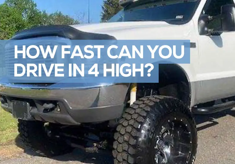 How Fast Can You Drive in 4 High in an F250? (Answered)